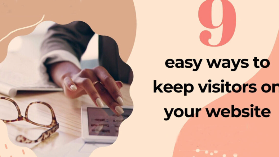 Web Design Tips to Keep Visitors on Your Website for Longer